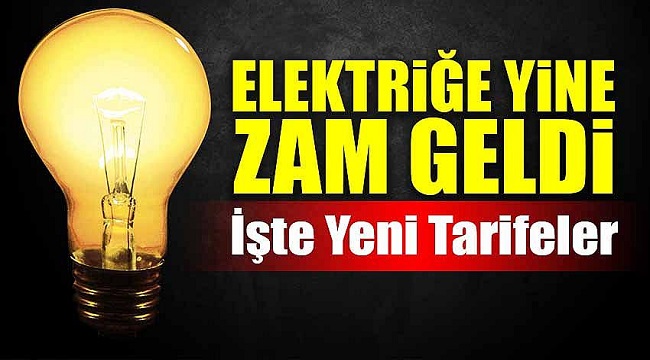 Elektriğe Yine Zam Geldi İşte Yeni Tarifeler