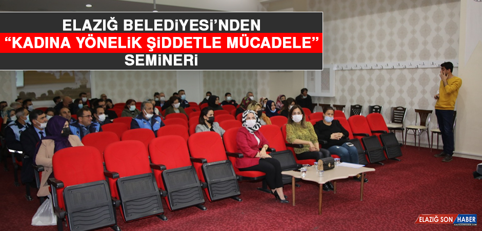 Elazığ Belediyesi’nden “Kadına Yönelik Şiddetle Mücadele” Semineri