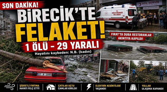 Birecik’te Fırtına Felaketi: 1 Ölü, 29 Yaralı