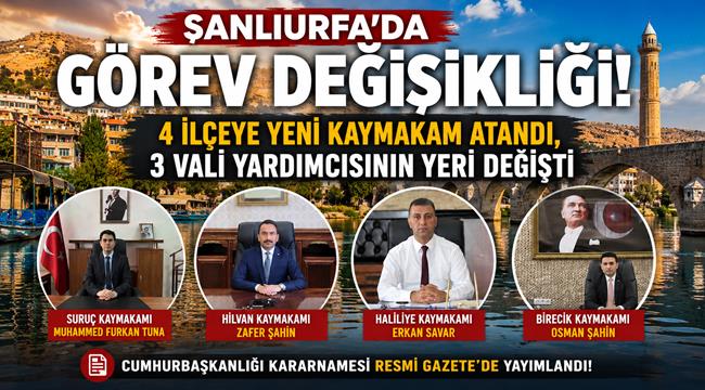 Şanlıurfa’da Kritik Görev Değişiklikleri: İşte Yeni Kaymakamlar