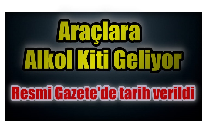 Araçlara Alkol Kilidi Geliyor! 