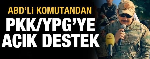 ABD’li komutan  PKK/YPG’ye açık destek verdi