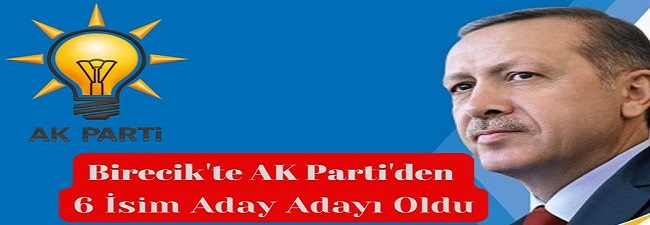 Birecik'te AK Parti'den 6 Aday Adayı Belli Oldu