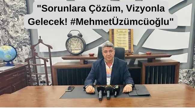 İŞ İNSANI MEHMET ÜZÜMCÜOĞLU, BİRECİK İÇİN ADAY ADAYLIĞINI AÇIKLADI