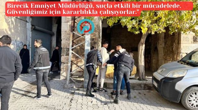 Birecik'te Emniyet Müdürlüğü'nden Başarılı Narkotik Operasyonu