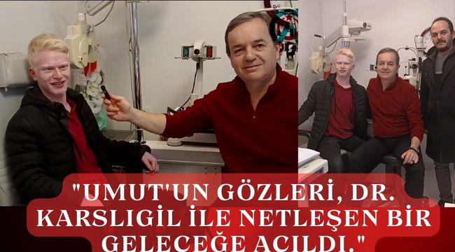 Umut'un Gözlerindeki Değişim: Op.Dr. Karslıgil'in Mucizevi Dokunuşu