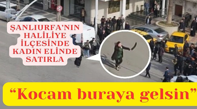 Şanlıurfa'da Kadının Çığlığı: 'Kocam Buraya Gelsin
