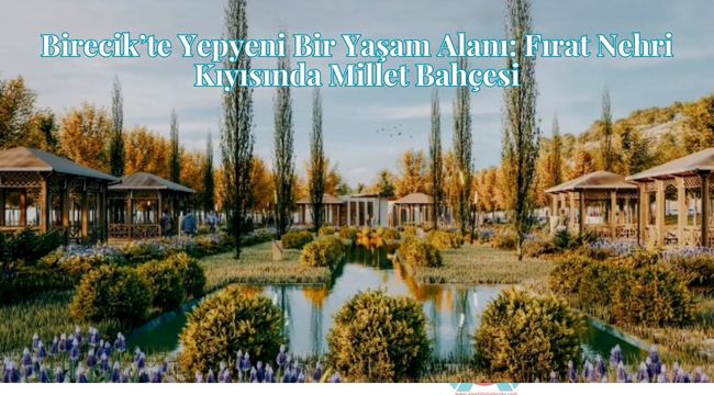 Fırat Nehri Kıyısında Hayat Bulan Proje, Birecik'i Değiştirecek!