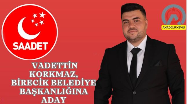 Saadet Partisinden Genç Aday: Vadettin Korkmaz