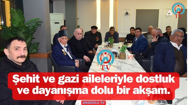 Başkanı Mahmut Mirkelam Şehit ve Gazi Aileleriyle Akşam Yemeğinde Buluştu