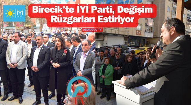 İYİ Parti Birecik Seçim İrtibat Bürosu Açıldı!