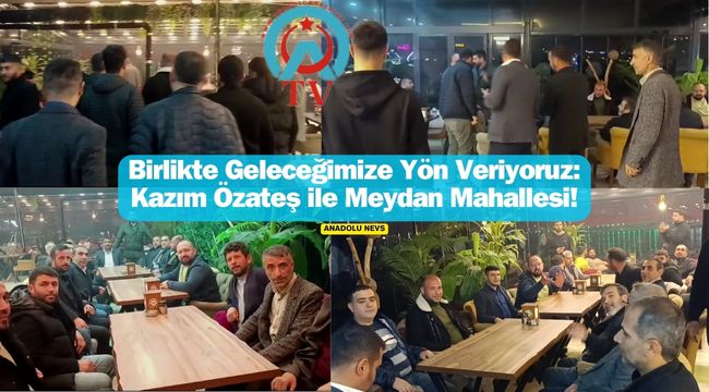 Birecik Meydan Mahallesi'nde Muhtar Adayı Kazım Özateş Hızlı İlerliyor