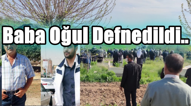 Hilvan'da öldürülen baba ve oğlu toprağa verildi