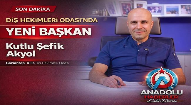 Gaziantep-Kilis Diş Hekimleri Odası’nda Yeni Başkan: Kutlu Şefik Akyol