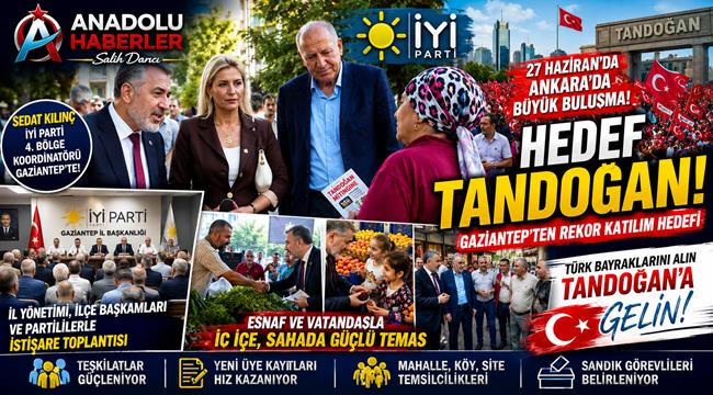 İYİ Parti'de Tandoğan Hazırlığı: Sedat Kılınç Gaziantep'ten Güçlü Katılım Çağrısı Yaptı