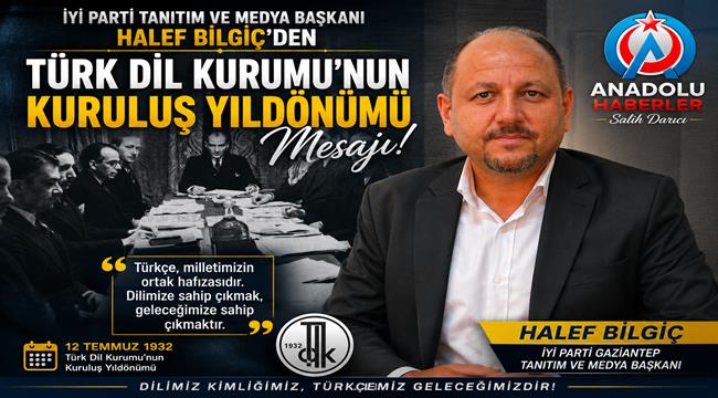 İYİ Parti'li Halef Bilgiç'ten Türk Dil Kurumu'nun Kuruluş Yıldönümü Mesajı