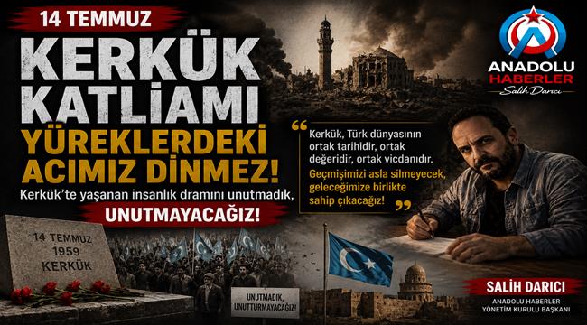 Gazeteci Salih Darıcı'dan 14 Temmuz Kerkük Katliamı Mesajı